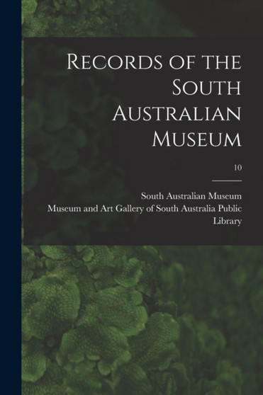 Records of the South Australian Museum; 10 by South Australian Museum - Paperback
