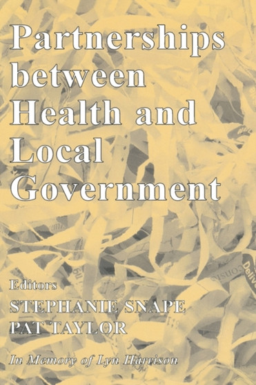 Partnerships Between Health and Local Government by Stephanie Snape - Hardback