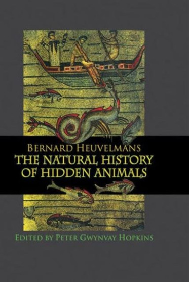Natural History Of Hidden Animals by Bernard Heuvelmans - Hardback
