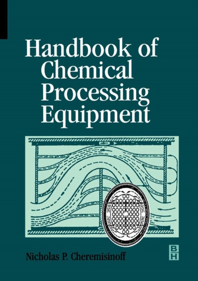 Handbook of Chemical Processing Equipment by Nicholas P Consulting Engineer Cheremisinoff - Hardback