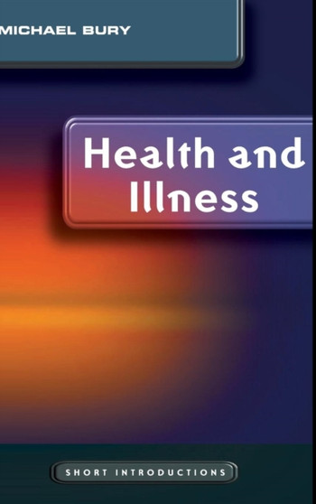 Health and Illness by Mike Bury - Hardback