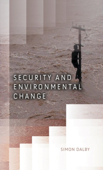 Security and Environmental Change by Simon Dalby - Hardback