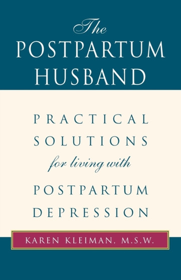 The Postpartum Husband : Practical Solutions for Living with Postpartum Depression by Karen R M.S.W. Kleiman - Paperback The Postpartum Husband : Practical Solutions for Living with Postpartum Depression by Karen R M.S.W. Kleiman - Paperback