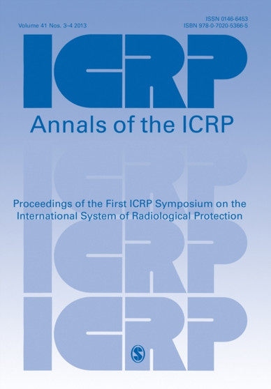 ICRP 2011 Proceedings : Symposium on the International System of Radiological Protection by ICRP - Paperback