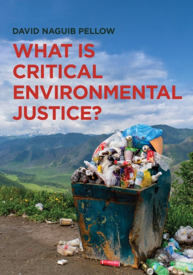 What is Critical Environmental Justice? by David Naguib Pellow - Hardback