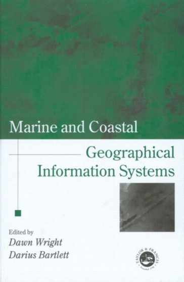 Marine and Coastal Geographical Information Systems by Dawn J. Wright - Hardback