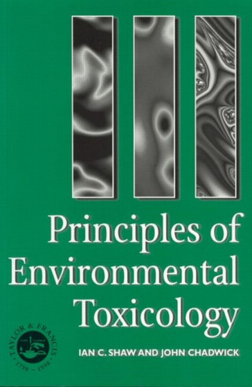 Principles of Environmental Toxicology by I. Shaw - Paperback