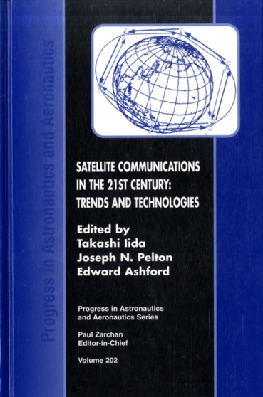 Satellite Communications in the 21st Century : Trends and Technologies by Takashi Iida - Hardback