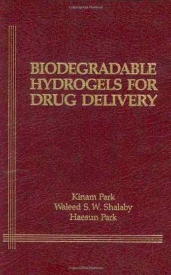 Biodegradable Hydrogels for Drug Delivery by Haesun Park - Hardback