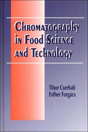 Chromatography in Food Science and Technology by Tibor Cserhati - Hardback