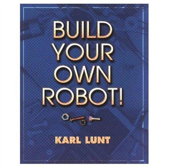 Build Your Own Robot! by Karl Lunt - Paperback