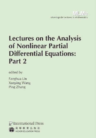 Lectures on the Analysis of Nonlinear Partial Differential Equations : Part 2 by Fanghua Lin - Paperback