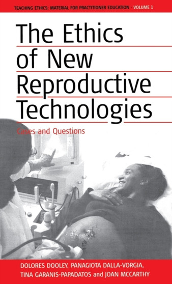 The Ethics of New Reproductive Technologies : Cases and Questions by Dolores Dooley - Hardback
