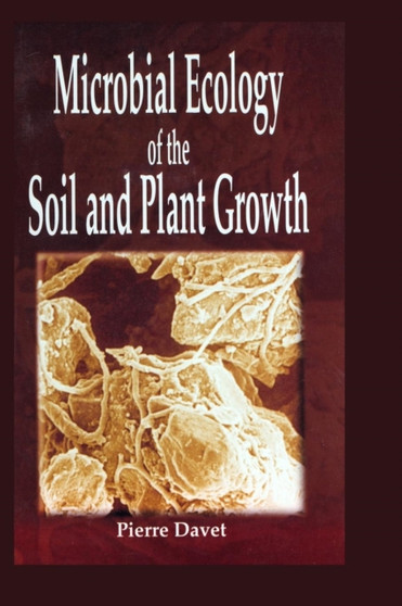 Microbial Ecology of Soil and Plant Growth by Pierre Davet - Paperback