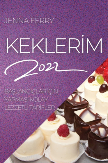 Kekler&304;m 2022 : Ba&350;langiclar &304;c&304;n Yapmasi Kolay Lezzetl&304; Tar&304;fler