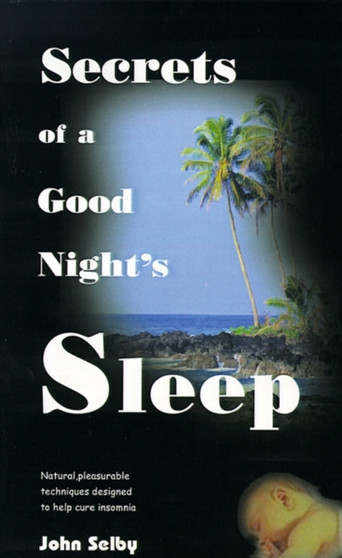 Secrets of a Good Night's Sleep by John Selby - Paperback