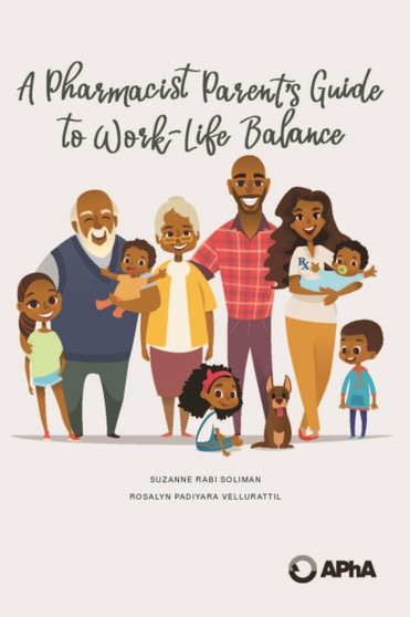 A Pharmacist Parent's Guide to Work-Life Balance by Suzanne Rabi Soliman - Paperback