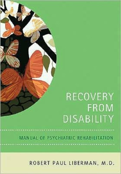 Recovery From Disability : Manual of Psychiatric Rehabilitation by Robert P. MD Liberman - Paperback