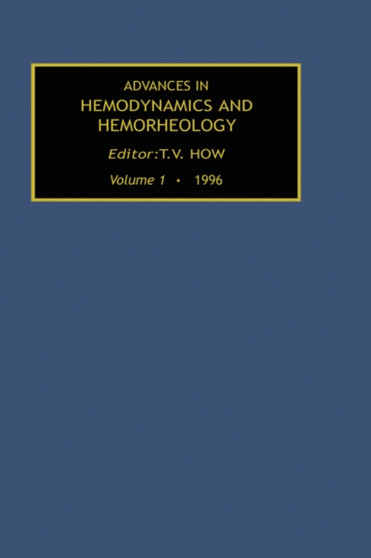 Advances in Hemodynamics and Hemorheology, Volume 1 by T.V. How - Hardback