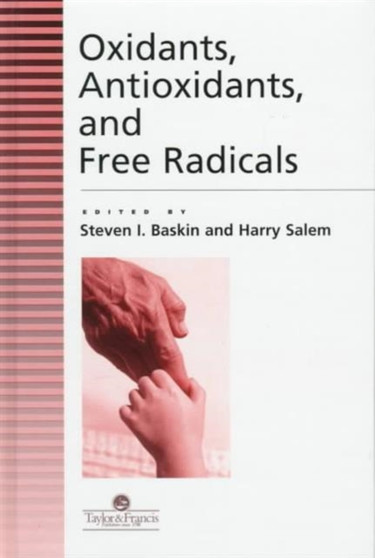 Oxidants, Antioxidants And Free Radicals by Steven Baskin - Hardback