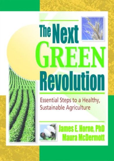 The Next Green Revolution : Essential Steps to a Healthy, Sustainable Agriculture by Raymond P Poincelot - Paperback