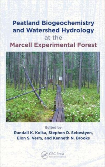 Peatland Biogeochemistry and Watershed Hydrology at the Marcell Experimental Forest by Randall Kolka - Hardback