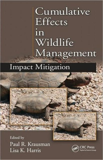 Cumulative Effects in Wildlife Management : Impact Mitigation by Paul R Krausman - Hardback