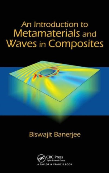 An Introduction to Metamaterials and Waves in Composites by Biswajit Banerjee - Hardback