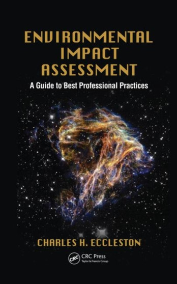 Environmental Impact Assessment : A Guide to Best Professional Practices by Charles H. Eccleston - Hardback