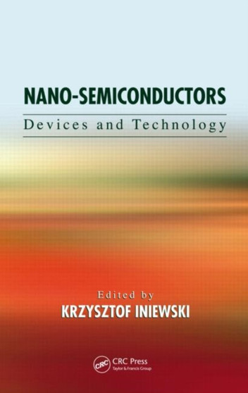 Nano-Semiconductors : Devices and Technology by Krzysztof Iniewski - Hardback