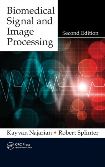 Biomedical Signal and Image Processing by Kayvan Najarian - Hardback