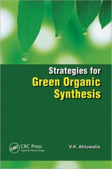 Strategies for Green Organic Synthesis by V.K. Ahluwalia - Hardback