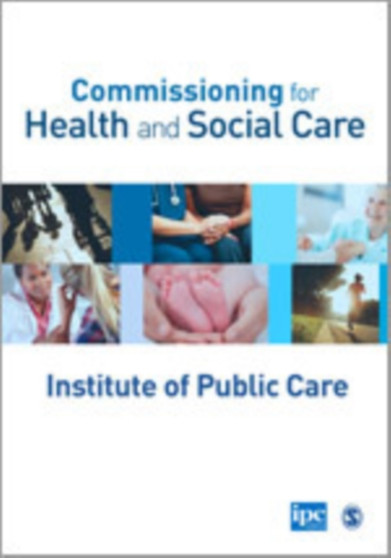Commissioning for Health and Social Care by Institute of Public Care - Hardback