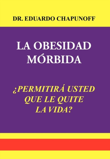 La Obesidad Morbida by Dr Eduardo Chapunoff - Hardback
