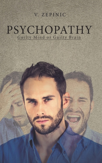 Psychopathy: Guilty Mind or Guilty Brain by V. Zepinic - Hardback