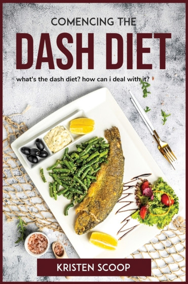 Comencing the Dash Diet : what's the dash diet? how can i deal with it?