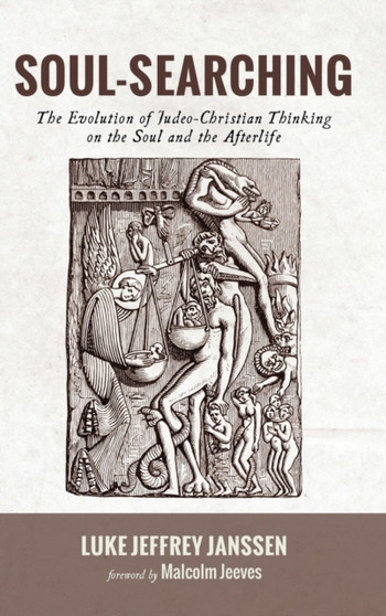 Soul-Searching : The Evolution of Judeo-Christian Thinking on the Soul and the Afterlife by Luke Jeffrey Janssen - Hardback