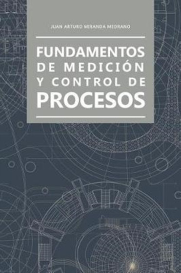 Fundamentos de medicion y control de procesos by Juan Arturo Miranda Medrano - Paperback