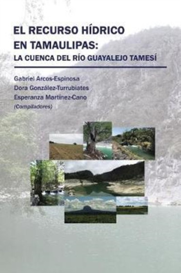 El recurso hidrico en Tamaulipas : La cuenca del Rio Guayalejo Tamesi by Arcos - Paperback