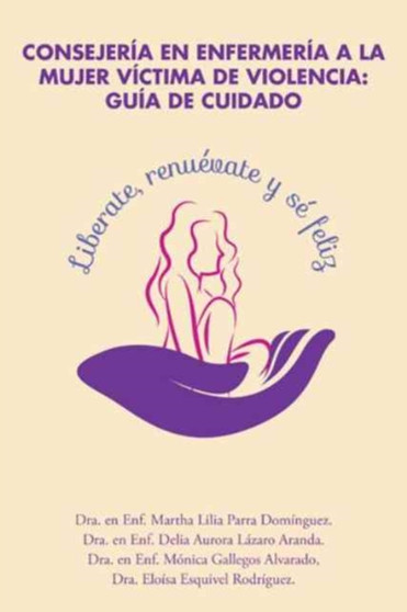 Consejeria en enfermeria a la mujer victima de violencia : guia de cuidado by Dra Martha Lilia Parra Dominguez - Paperback