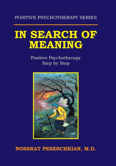 In Search of Meaning : Positive Psychotherapy Step by Step by Nossrat Peseschkian - Hardback
