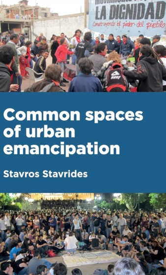 Common Spaces of Urban Emancipation by Stavros Stavrides - Hardback