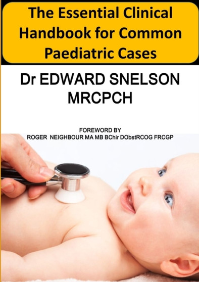 The Essential Clinical Handbook for Common Paediatric Cases by Edward Snelson - Paperback