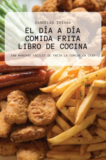 El Dia a Dia Comida Frita Libro de Cocina