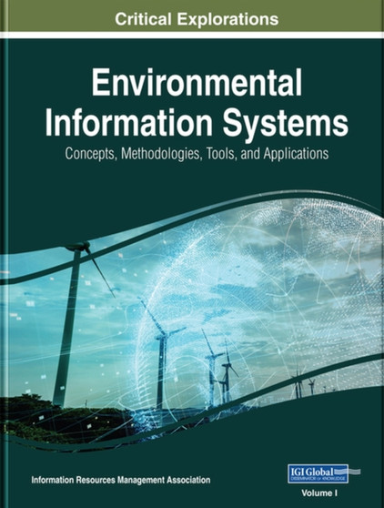 Environmental Information Systems : Concepts, Methodologies, Tools, and Applications by Information Resources Management Association - Hardback