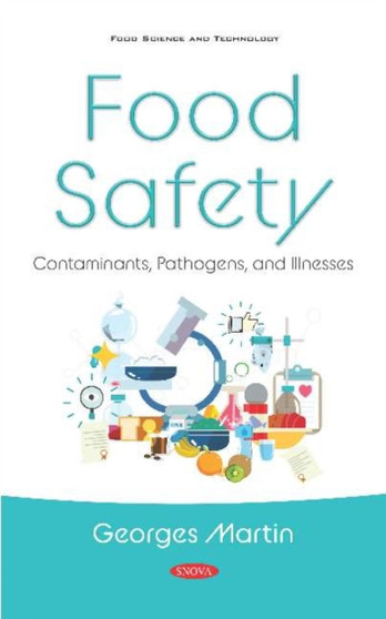 Food Safety : Contaminants, Pathogens, and Illnesses by Georges Martin - Hardback