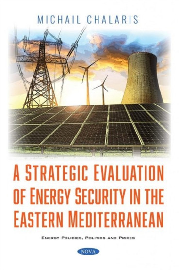 A Strategic Evaluation of Energy Security in the Eastern Mediterranean by Chalaris Michail - Paperback