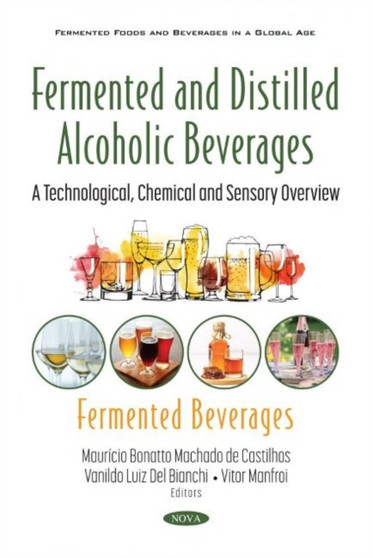 Fermented and Distilled Alcoholic Beverages : A Technological, Chemical and Sensory Overview. Fermented Beverages by Mauricio Bonatto Machado de Castilhos - Paperback