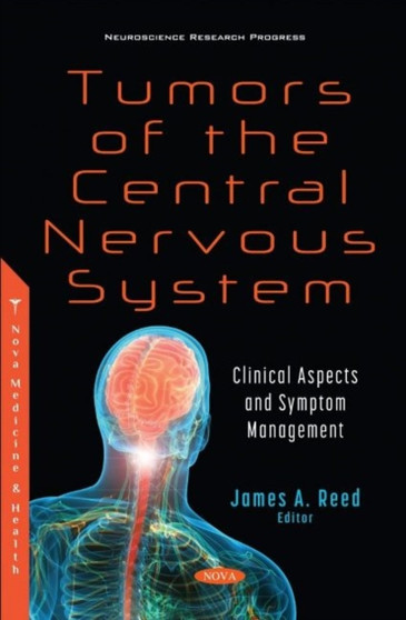 Tumors of the Central Nervous System : Clinical Aspects and Symptom Management by James A. Reed - Paperback