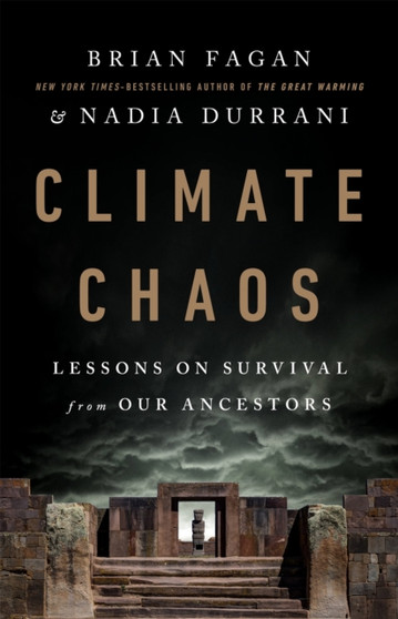Climate Chaos : Lessons on Survival from Our Ancestors by Brian Fagan - Hardback